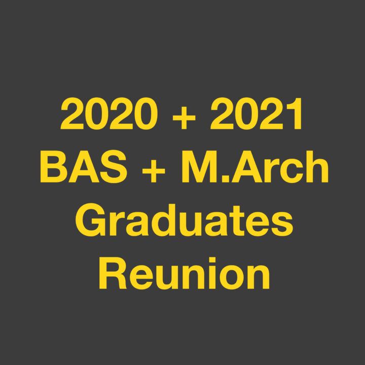 Title slide: 2020 and 2021 BAS and M.Arch graduates reunion