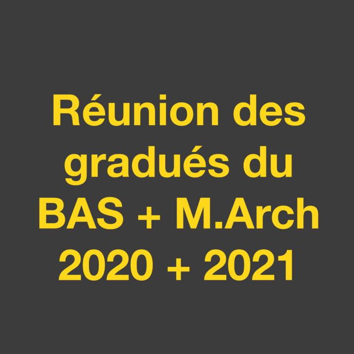 Page titre: Réunion des gradués du BAS + M.Arch 2020 + 2021
