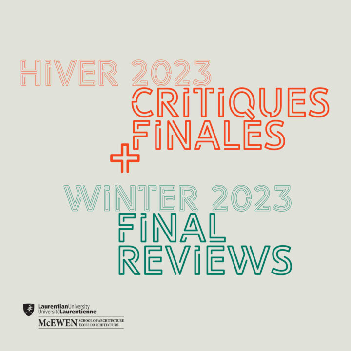 Winter 2023 Final Reviews / Critiques Finales Hiver 2023